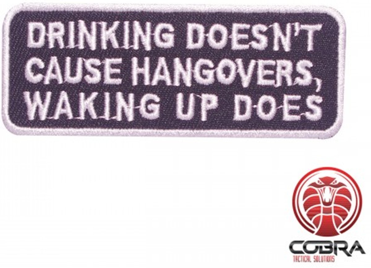 Drinking doesnt cause hangovers, waking up does geborduurde patch | Strijkpatches | Military Airsoft